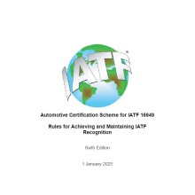 Automotive Certification Scheme for IATF 16949, Rules for Achieving and Maintaining IATF Recognition, 6th Edition, 1 January 2025
